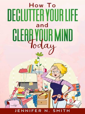 cover image of How to Declutter Your Life and Clear Your Mind Today